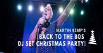 Martin Kemp’s Back To The 80s Dj Set Christmas Party!