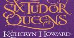 Katheryn Howard – The Tainted Queen - Theatre Royal Bath