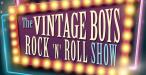 The Vintage Boys Rock n Roll Show - The Playhouse Theatre