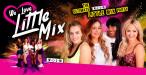 We Love Little Mix - The Playhouse Theatre